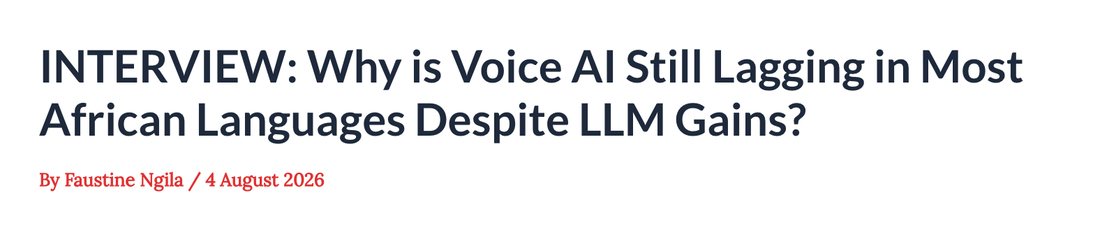 Impact Newswire headline: INTERVIEW, Why is Voice AI Still Lagging in Most African Languages Despite LLM Gains, by Faustine Ngila, 4 August 2026